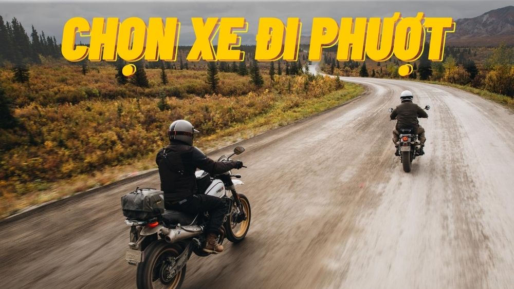 Chọn cho mình chiếc xe phù hợp để đi phượt