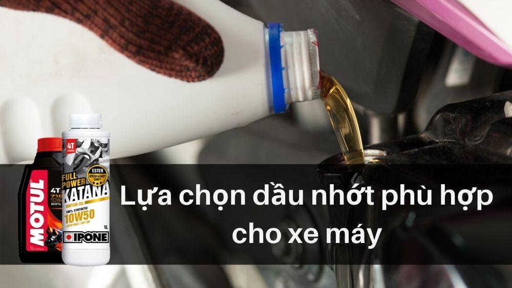 Lựa chọn dầu nhớt phù hợp cho xe máy