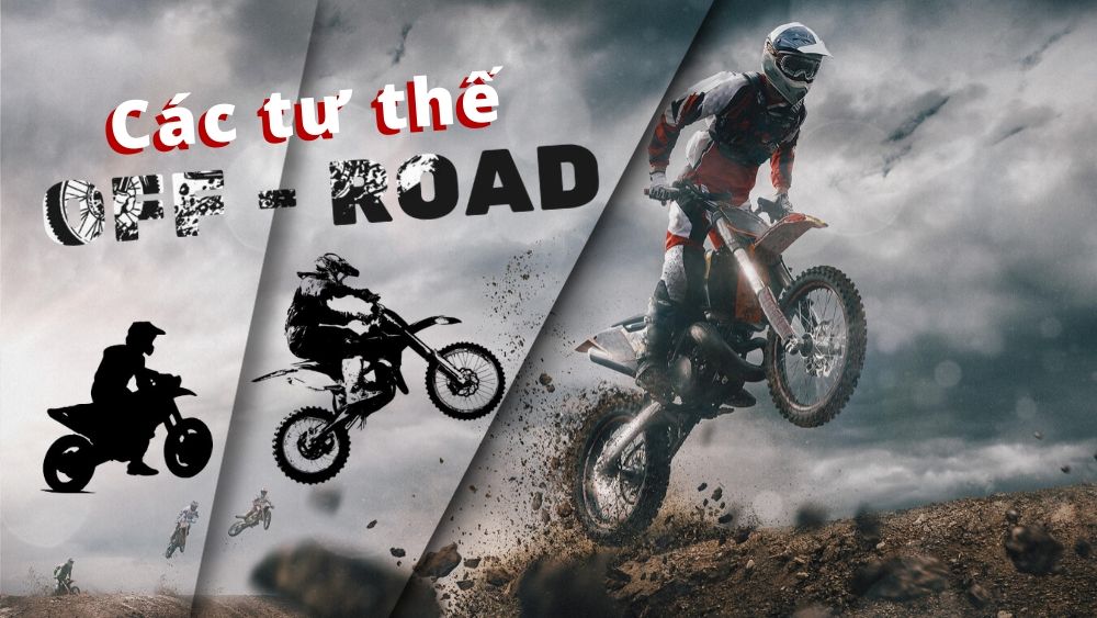 Kỹ Năng Và Tư Thế Chạy Xe Khi Off-Road