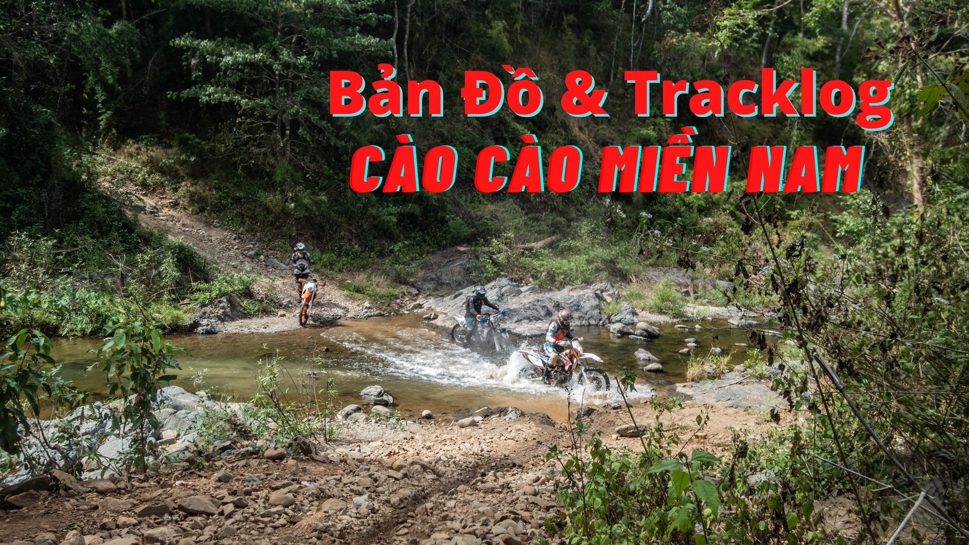 Bản Đồ & Tracklog Các Cung Đường Offroad Cho Cào Cào - Miền Nam