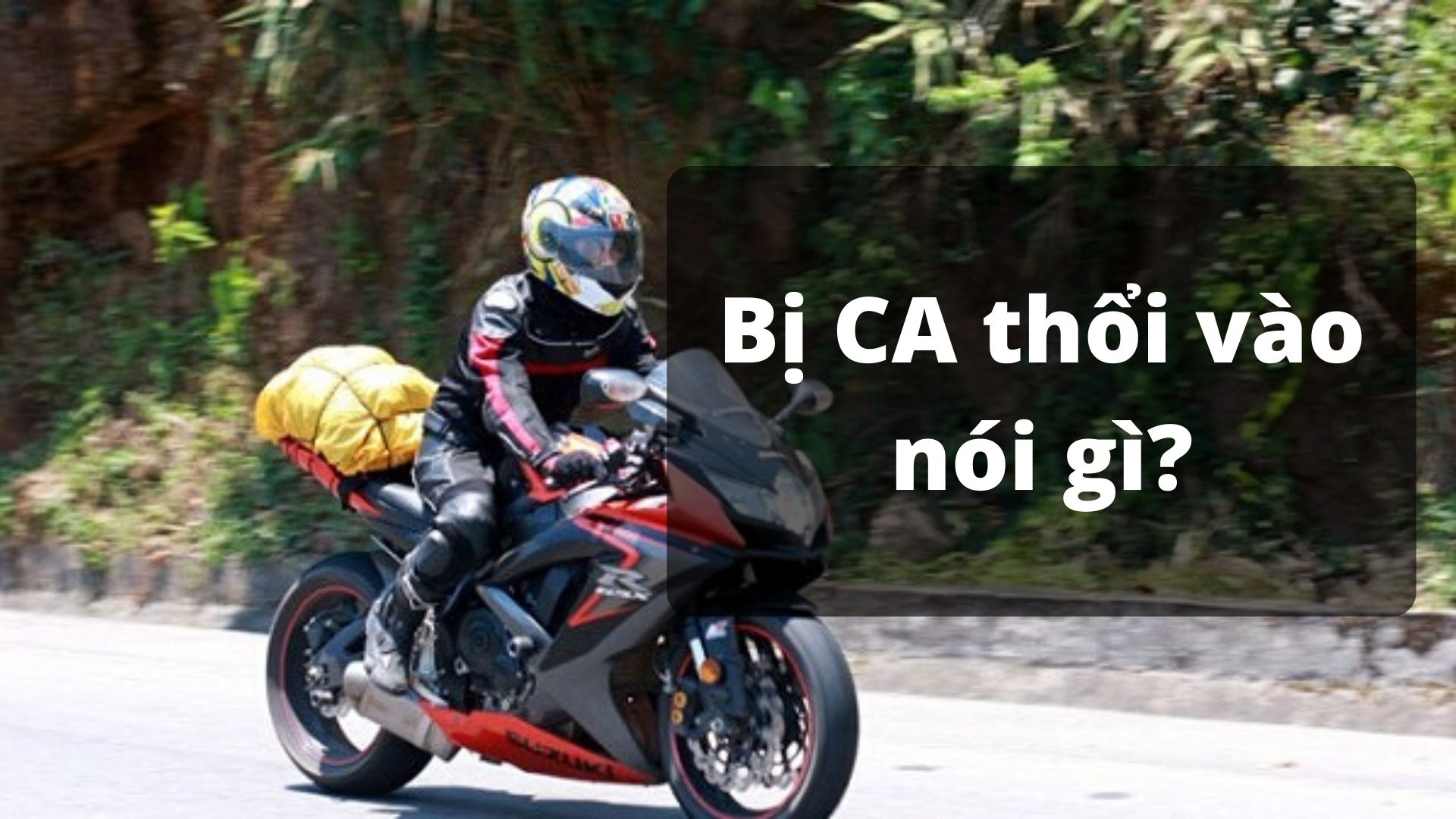 Cách xử lý khi bị CSGT thổi phạt