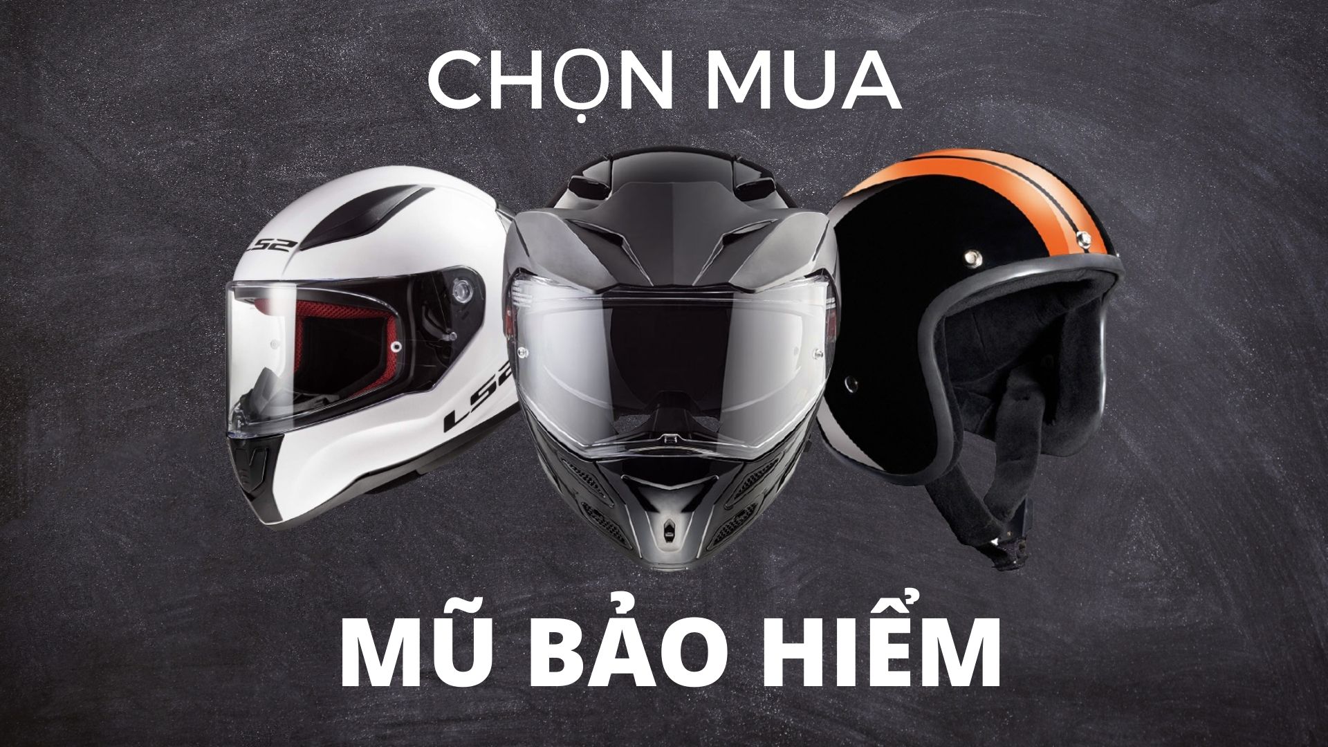 Hướng dẫn chọn mua mũ bảo hiểm 2021