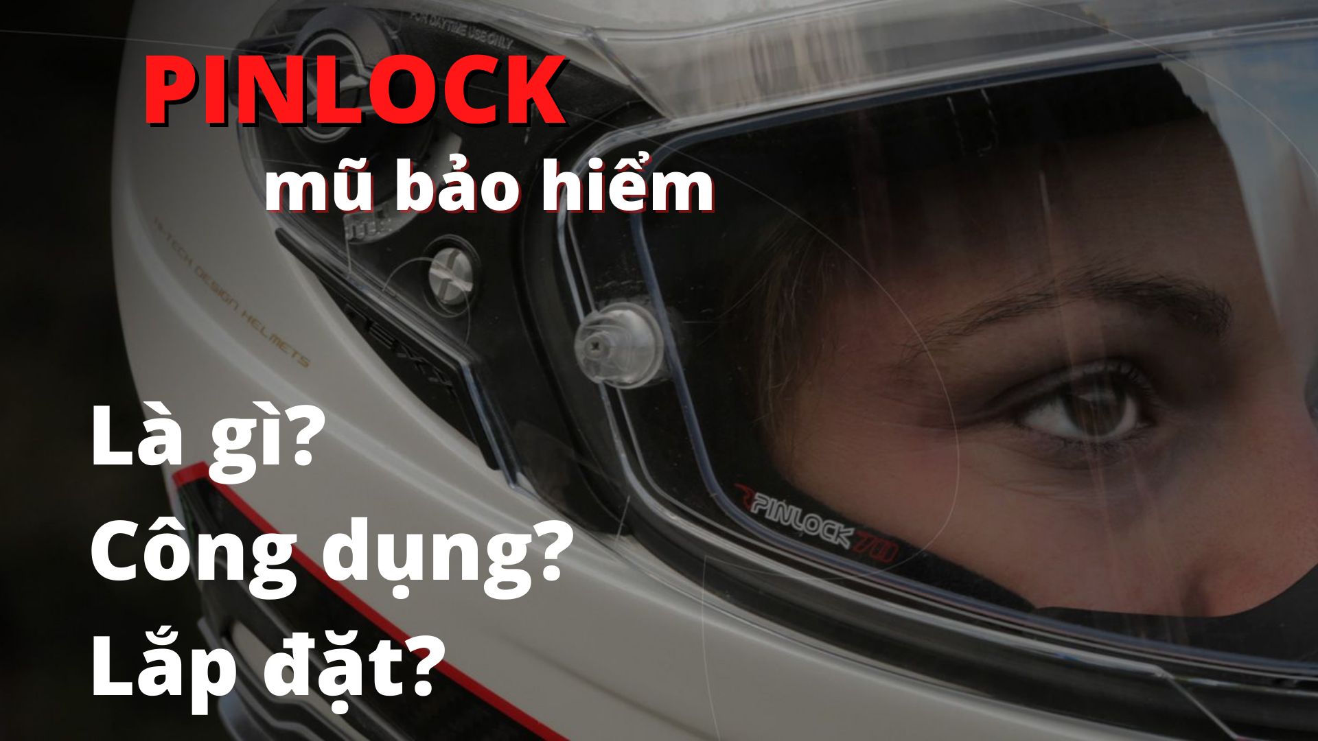 PINLOCK Là Gì? Tại Sao Mũ Bảo Hiểm Cần Pinlock?